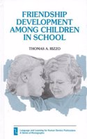 Friendship Development Among Children in School (Language and Learning for Human Service Professions)