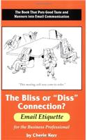 The Bliss or "Diss" Connection?: Email Etiquette for the Business Professional