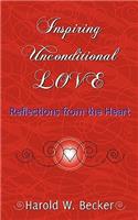 Inspiring Unconditional Love - Reflections from the Heart