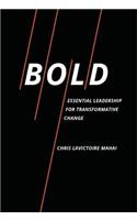 Bold: Essential Leadership for Transformative Change