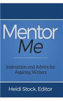 Mentor Me: Instruction and Advice for Aspiring Writers