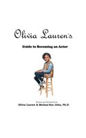 Olivia Lauren's Guide to becoming an actor