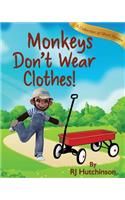 Monkeys Don't Wear Clothes!