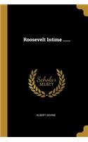 Roosevelt Intime ......