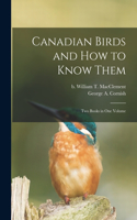 Canadian Birds and How to Know Them [microform]