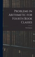 Problems in Arithmetic for Fourth Book Classes