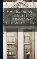 Some Important Insects Of Illinois Shade Trees And Shrubs