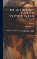 History of Early Opinions Concerning Jesus Christ