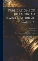 Publications Of The American Jewish Historical Society; Volume 21