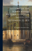 History of the Berwickshire Naturalists' Club, Instituted September 22, 1831; Volume 12