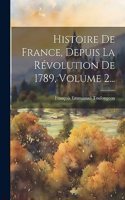 Histoire De France, Depuis La Révolution De 1789, Volume 2...