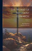 Works of President Edwards;; Volume 5
