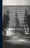 Memoirs, Including Letters, and Select Remains, of John Urquhart, Late of the University of St. Andrew's; Volume 2