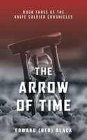 The Arrow of Time: (The Knife Soldier Chronicles)