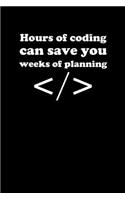 Hours of Coding Can Save You Weeks of Planning: Für Programmierer Software Planer Coder Bullet Journal 6x9 Punkteraster