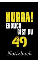Hurra Endlich Bist du 49 Notizbuch: - Notizbuch mit 110 linierten Seiten - Format 6x9 DIN A5 - Soft cover matt -