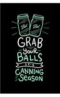 Grab Your Balls It's Canning Season: 120 Pages I 6x9 I Dot Grid I Funny Farmer & Homesteader Gifts