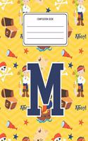 Composition Book M: Pirates Pattern Composition Book Letter M Personalized Lined Wide Rule Notebook for Boys Kids Back to School Preschool Kindergarten and Elementary G