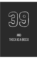 39 and thick as a brick: (Birthday Books)