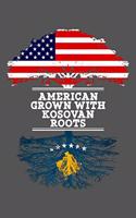 American Grown With Kosovan Roots: 6x9 Journal Gift For Kosovan Roots From Kosovo