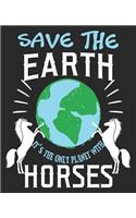 Save The Earth It's The Only Planet With Horses