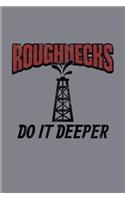 Roughnecks Do It Deeper