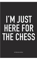 I'm Just Here for the Chess