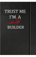 Trust Me I'm Almost a Builder: Beer Tasting Log Journal Book Notebook 120 Pages 6x9