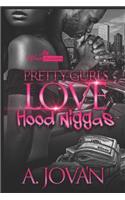 Pretty Gurls Love Hood N*ggas