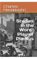 Studies in the Word-Play of Plautus