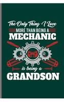 The only thing I love more than being a Mechanic is being a Grandson