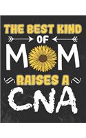 The Best Kind of Mom Raises a CNA: Daily Weekly and Monthly Planner for Organizing Your Life