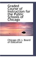 Graded Course of Instruction for the Public Schools of Chicago