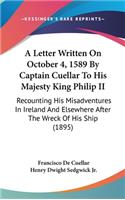 A Letter Written On October 4, 1589 By Captain Cuellar To His Majesty King Philip II