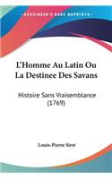 L'Homme Au Latin Ou La Destinee Des Savans