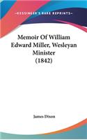 Memoir Of William Edward Miller, Wesleyan Minister (1842)