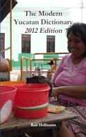 Modern Yucatan Dictionary - 2012 Edition