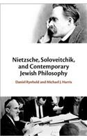 Nietzsche, Soloveitchik, and Contemporary Jewish Philosophy