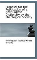 Proposal for the Publication of a New English Dictionary by the Philological Society: (English)