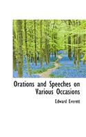 Orations and Speeches on Various Occasions