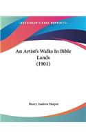 An Artist's Walks In Bible Lands (1901)