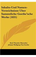 Inhalts-Und Namen-Verzeichnisse Uber Sammtliche Goethe'sche Werke (1835)