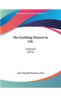 The Gambling Element In Life