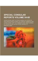 Special Consular Reports Volume 54-60