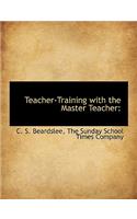 Teacher-Training with the Master Teacher