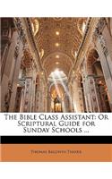 The Bible Class Assistant: Or Scriptural Guide for Sunday Schools ...