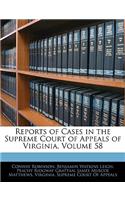 Reports of Cases in the Supreme Court of Appeals of Virginia, Volume 58