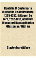 Rentalia Et Custumaria Michaelis de Ambresbury, 1235-1252, Et Rogeri de Ford, 1252-1261, Abbatum Monasterii Beatae Mariae Glastoniae, with an