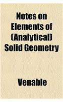 Notes on Elements of (Analytical) Solid Geometry: (English)