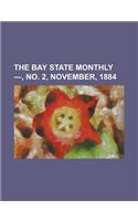 The Bay State Monthly - Volume 2, No. 2, November, 1884: (English)